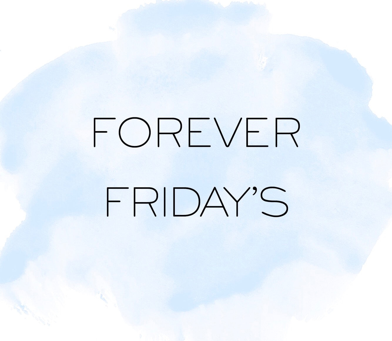 #ForeverFridays